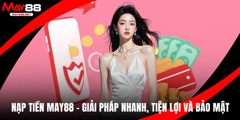 Nạp tiền MAY88